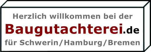 Baugutachter für Schwerin und Hamburg sowie Bremen.